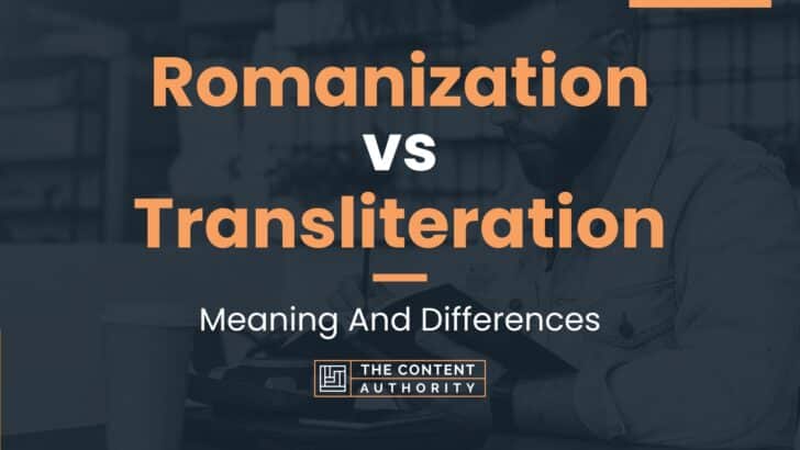 Romanization vs Transliteration: Meaning And Differences