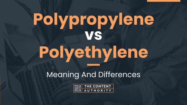 Polypropylene vs Polyethylene: Meaning And Differences