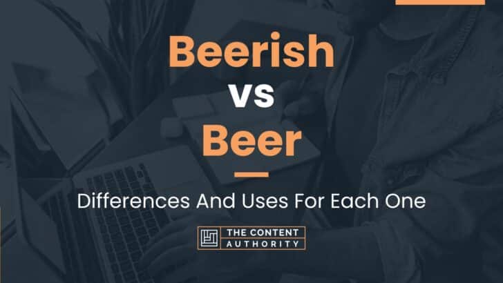 Beerish vs Beer: Differences And Uses For Each One
