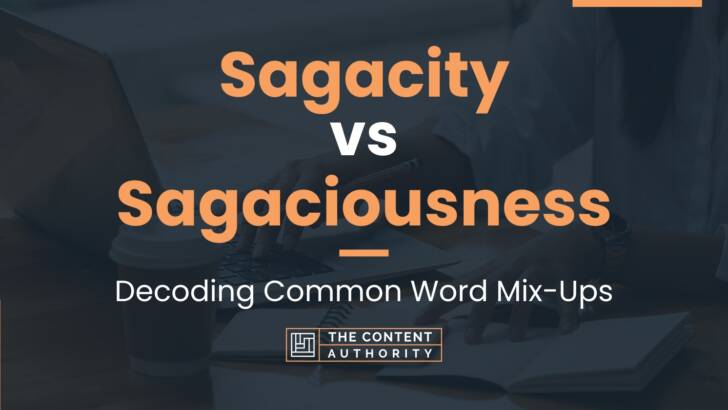 Sagacity vs Sagaciousness: Decoding Common Word Mix-Ups