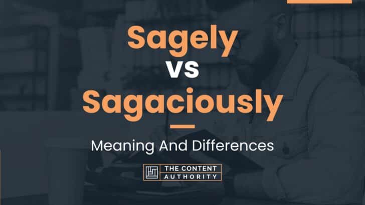 Sagely vs Sagaciously: Meaning And Differences