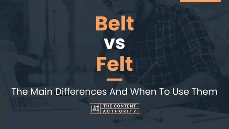 belt-vs-felt-the-main-differences-and-when-to-use-them