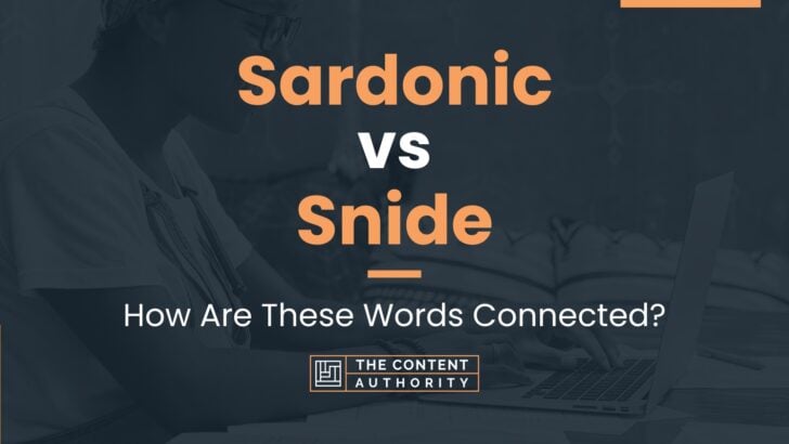 Sardonic vs Snide: How Are These Words Connected?