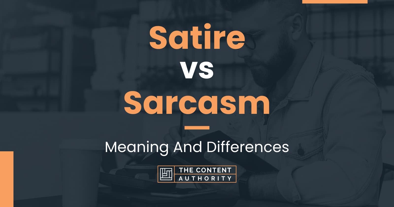 Satire vs Sarcasm: Meaning And Differences