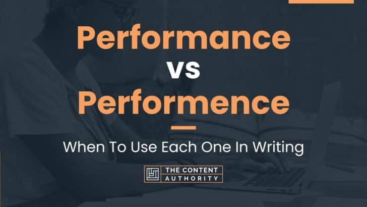 Performance vs Performence: When To Use Each One In Writing