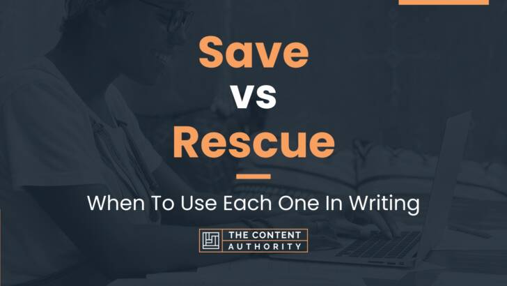 Save vs Rescue: When To Use Each One In Writing