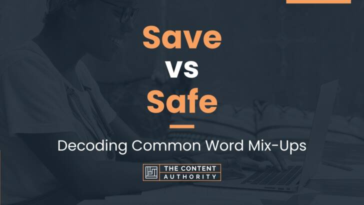 Save vs Safe: Decoding Common Word Mix-Ups