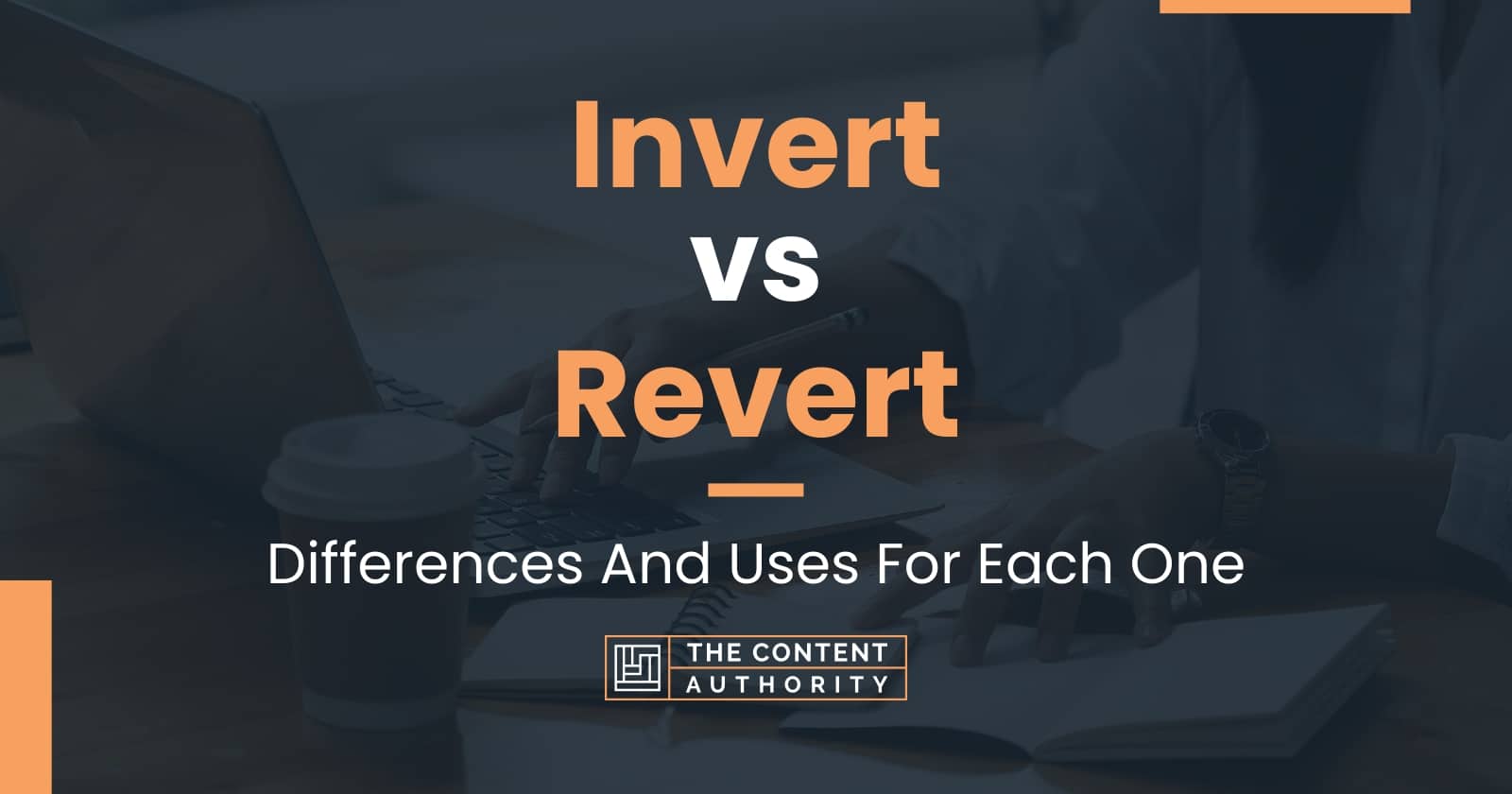 Invert Vs Revert Differences And Uses For Each One