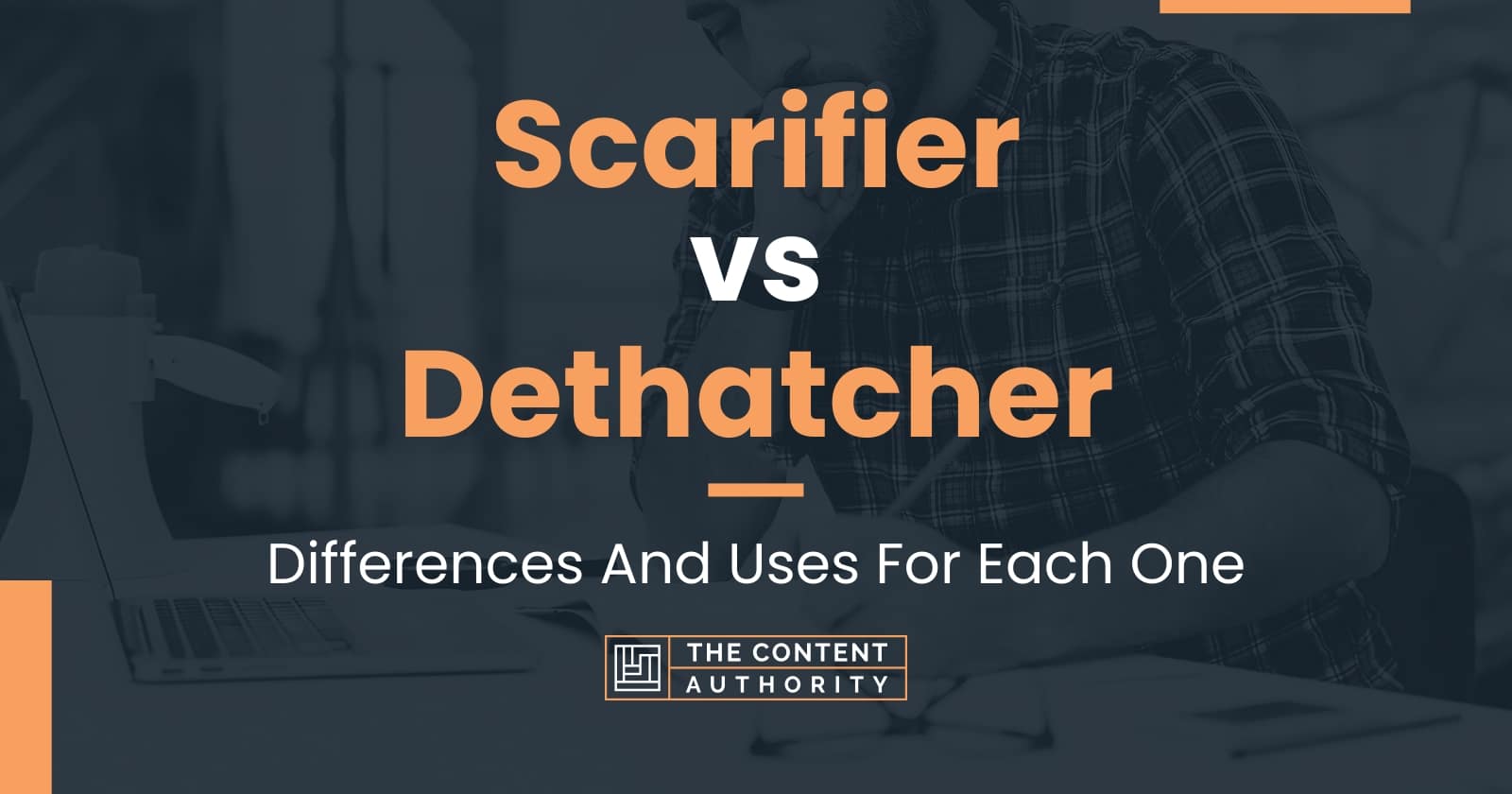 Scarifier Vs Dethatcher: Differences And Uses For Each One