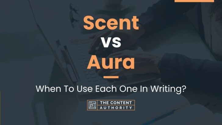 Scent vs Aura: When To Use Each One In Writing?