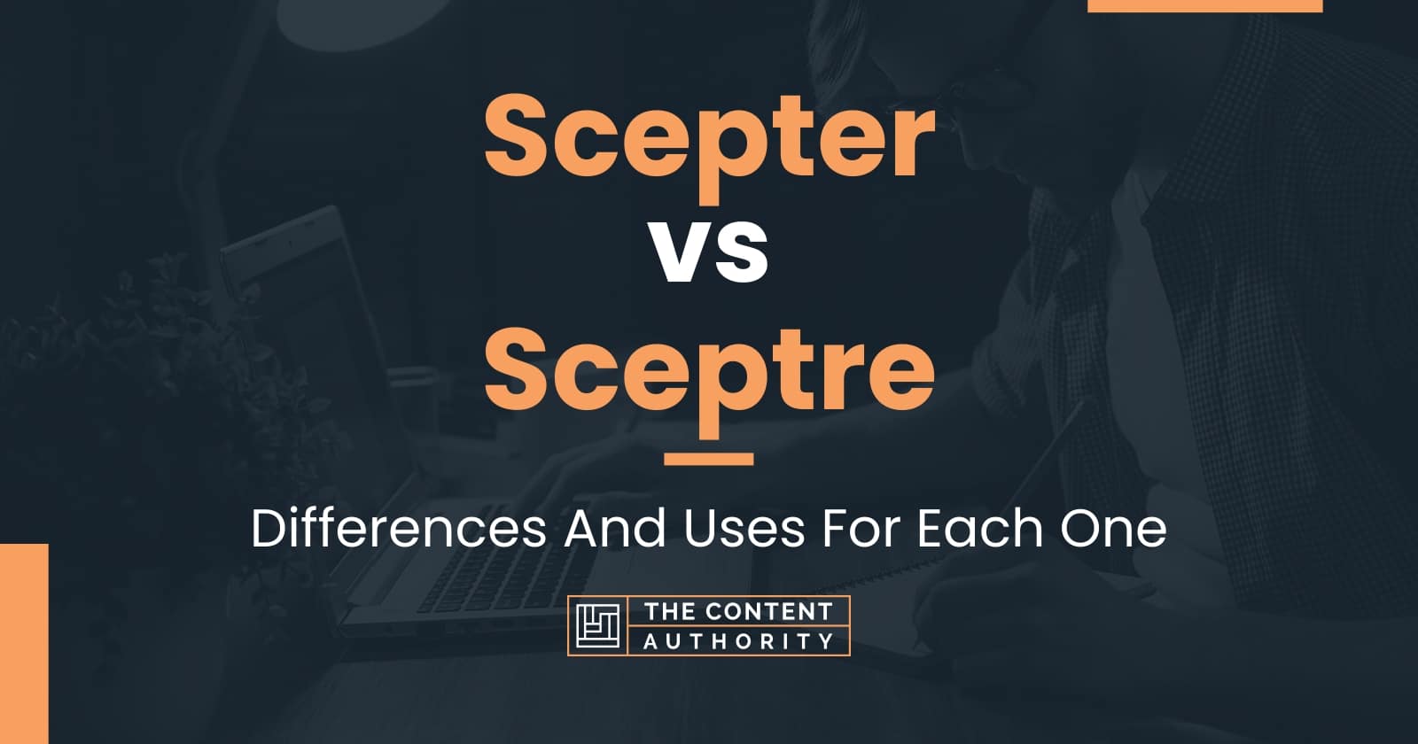 Scepter vs Sceptre Differences And Uses For Each One