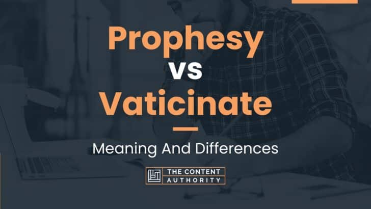 Prophesy vs Vaticinate: Meaning And Differences