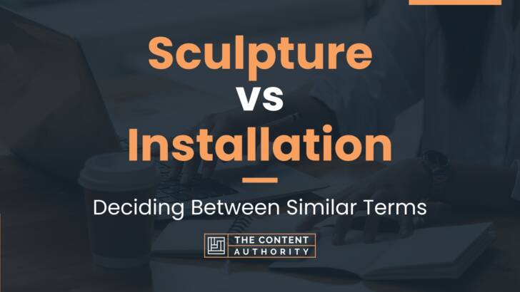 Sculpture vs Installation: Deciding Between Similar Terms