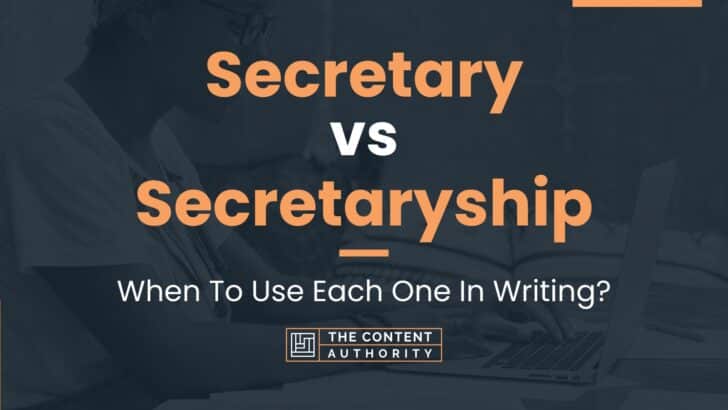 secretary-vs-secretaryship-when-to-use-each-one-in-writing