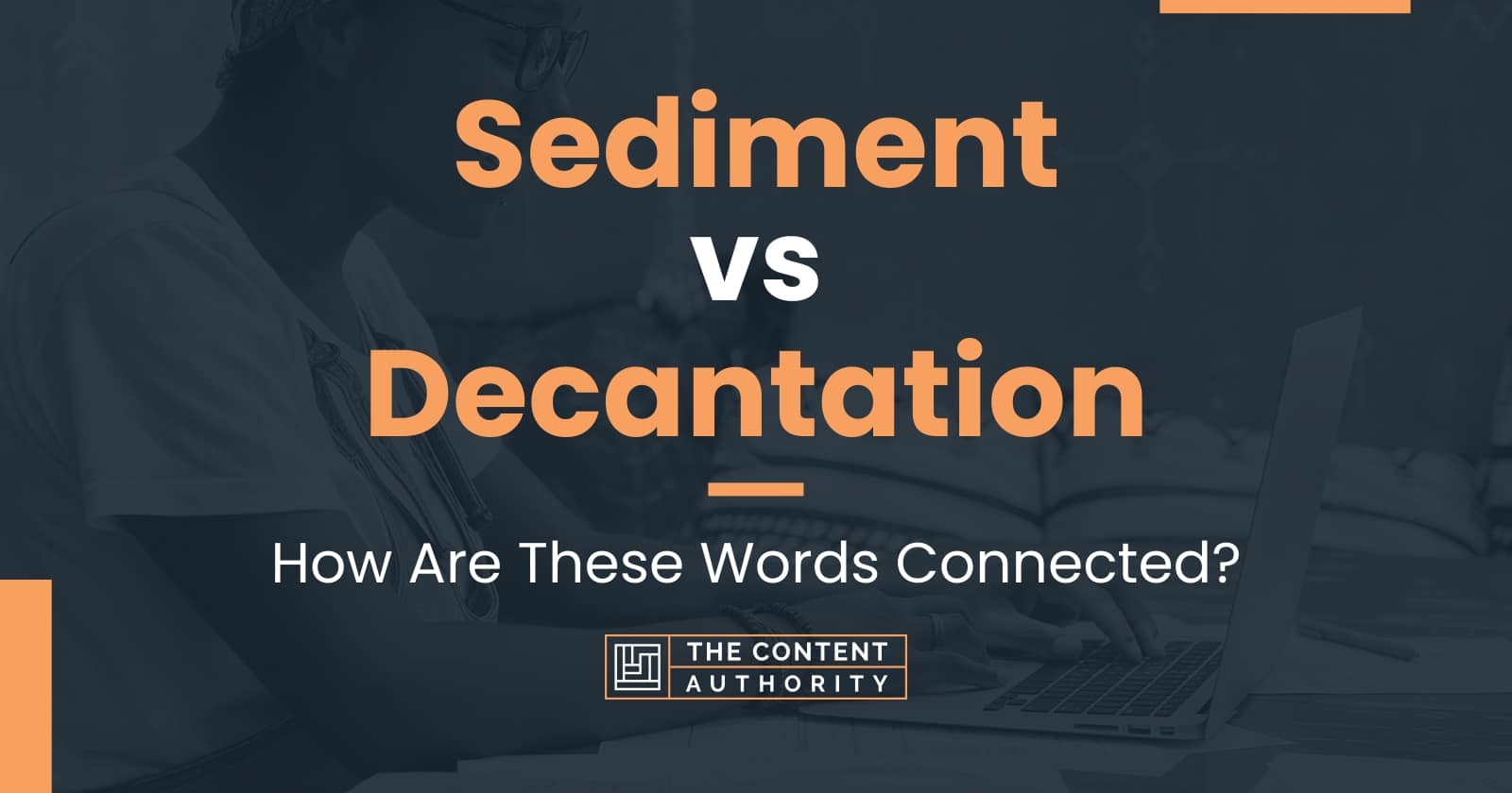 Sediment vs Decantation How Are These Words Connected?