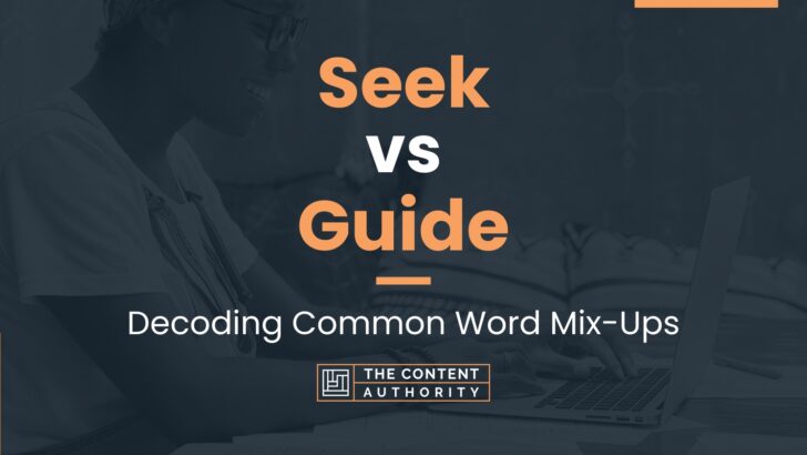Seek vs Guide: Decoding Common Word Mix-Ups