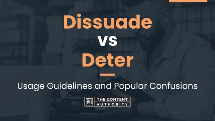 Dissuade vs Deter: Usage Guidelines and Popular Confusions