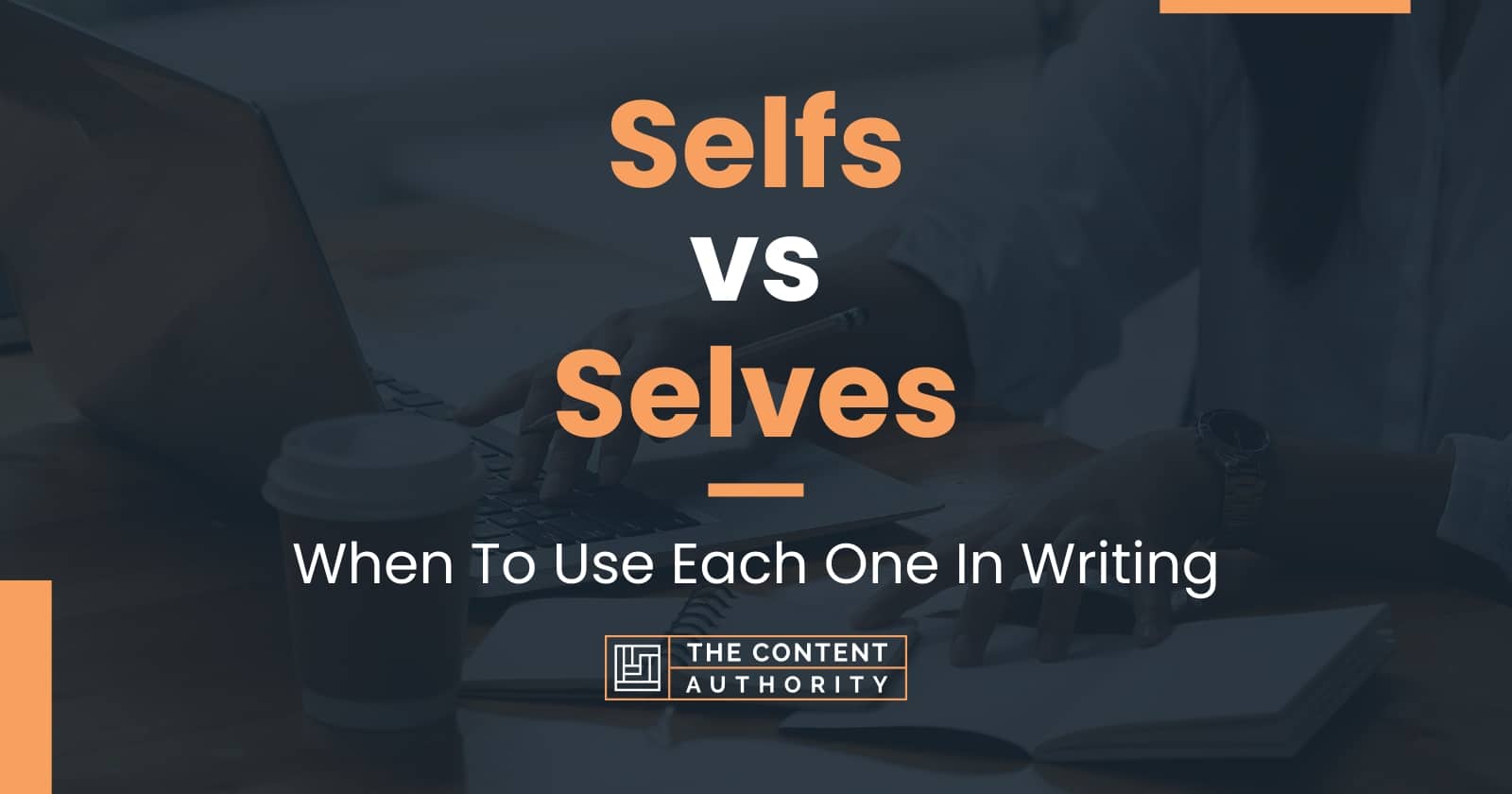 Selfs vs Selves: When To Use Each One In Writing