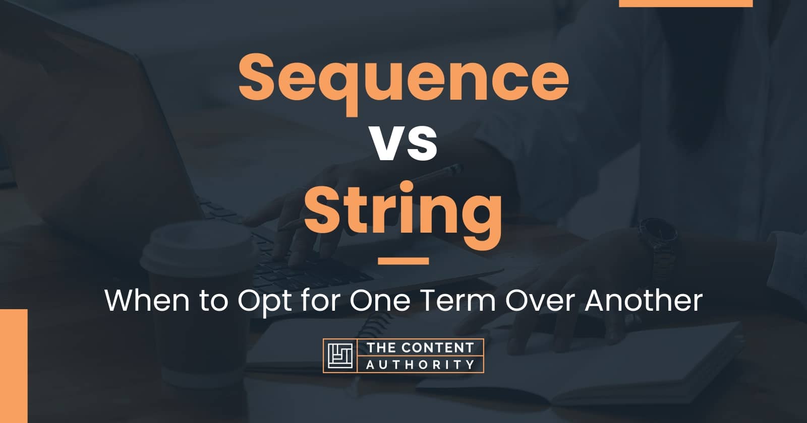 Sequence vs String: When to Opt for One Term Over Another