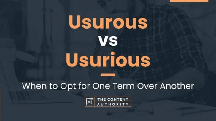 Usurous vs Usurious: When to Opt for One Term Over Another