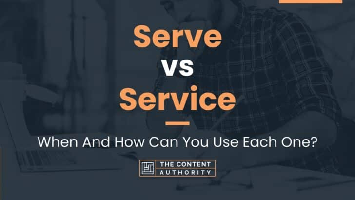 Serve vs Service: When And How Can You Use Each One?