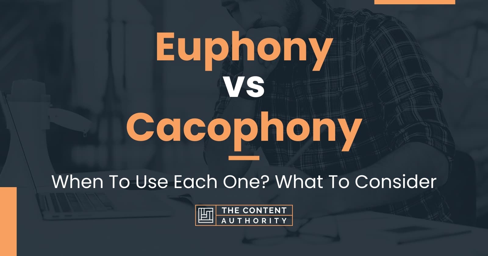 Euphony vs Cacophony: When To Use Each One? What To Consider