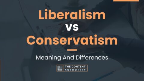 Liberalism Vs Conservatism: Meaning And Differences