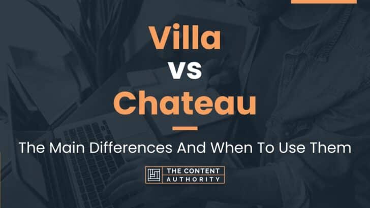 villa-vs-chateau-the-main-differences-and-when-to-use-them