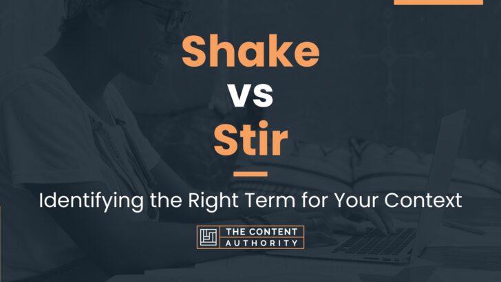 Shake vs Stir: Identifying the Right Term for Your Context