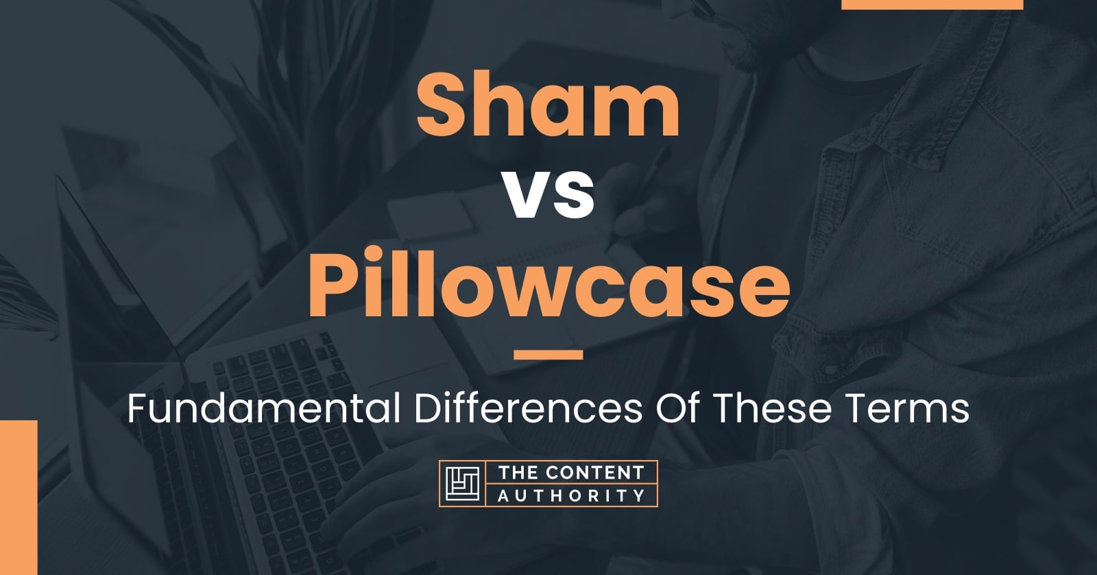 Sham vs Pillowcase: Fundamental Differences Of These Terms