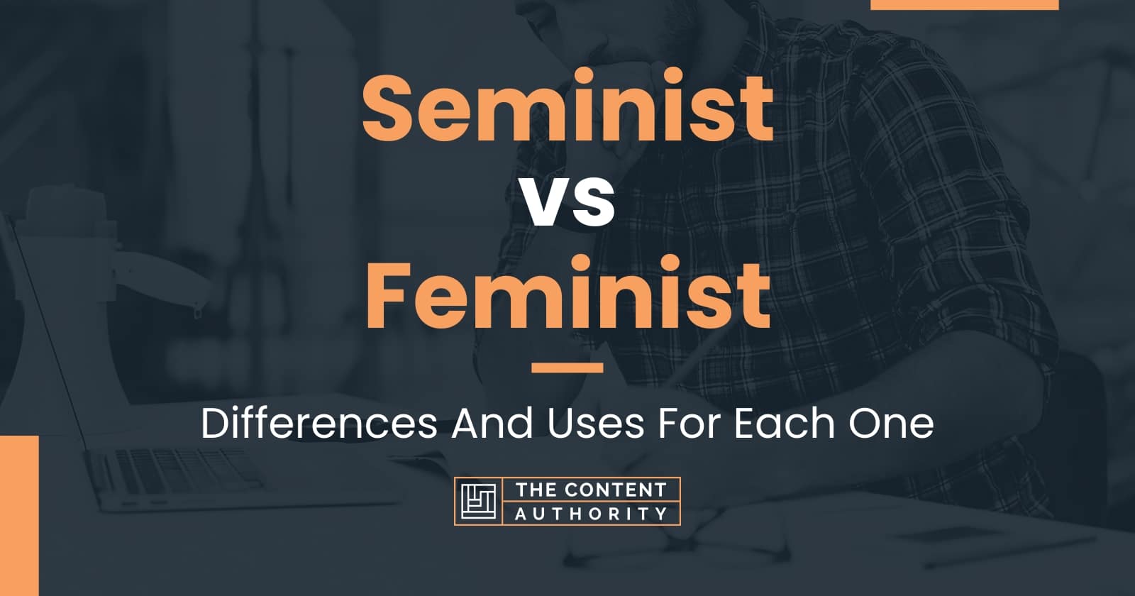 Seminist vs Feminist: Differences And Uses For Each One