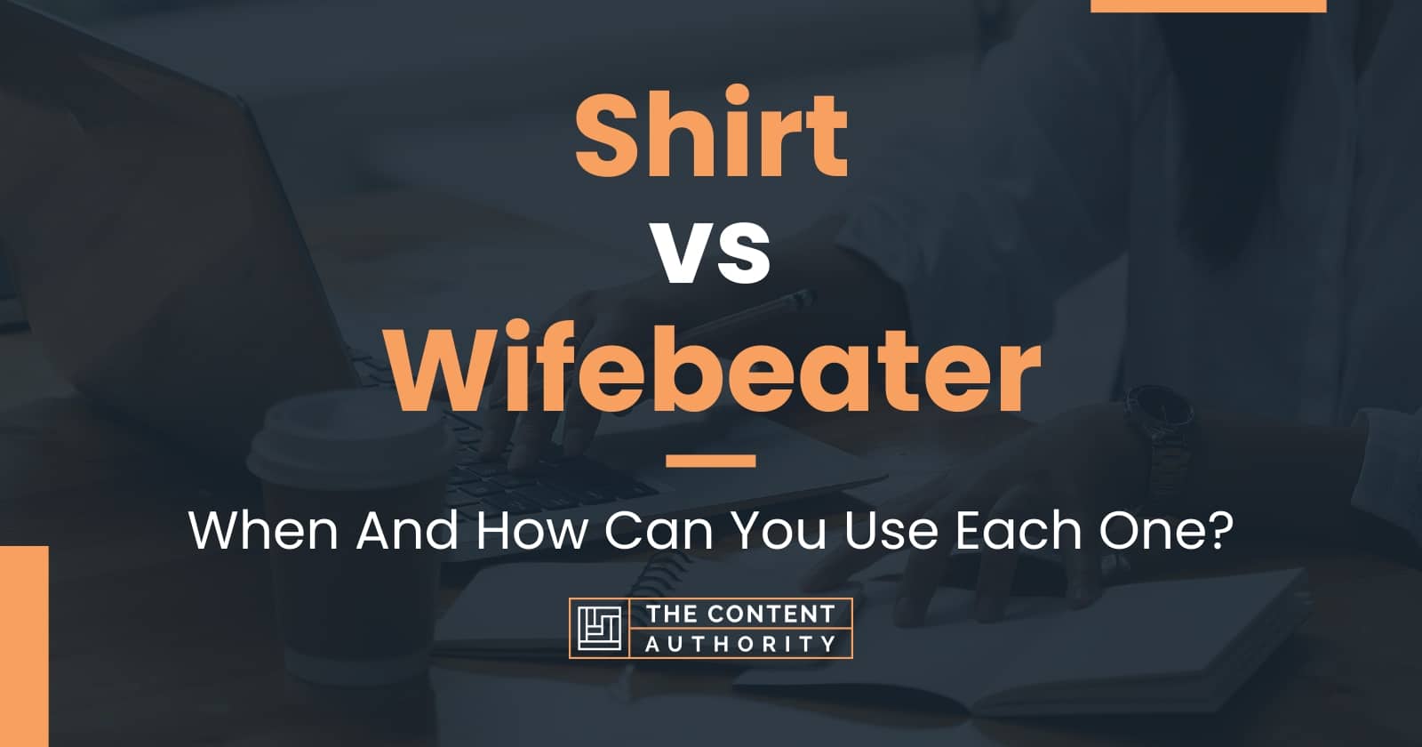 Shirt vs Wifebeater When And How Can You Use Each One?