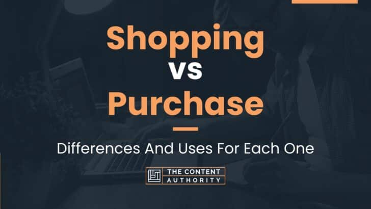 Shopping vs Purchase: Differences And Uses For Each One