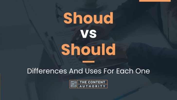 Shoud vs Should: Differences And Uses For Each One