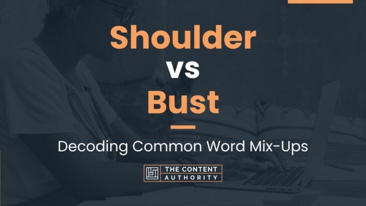 Shoulder vs Bust: Decoding Common Word Mix-Ups