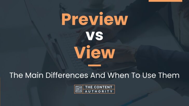 Preview vs View: The Main Differences And When To Use Them