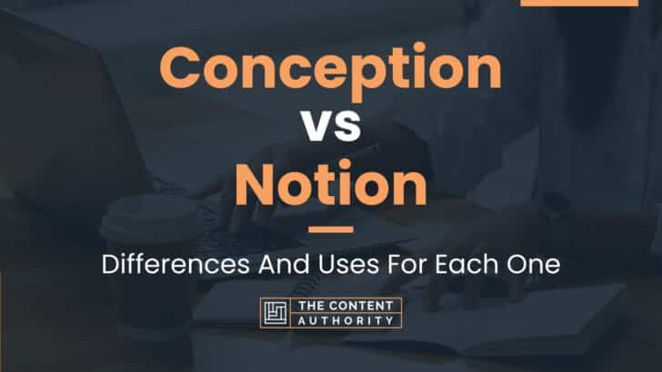 Conception Vs Notion Differences And Uses For Each One 1662