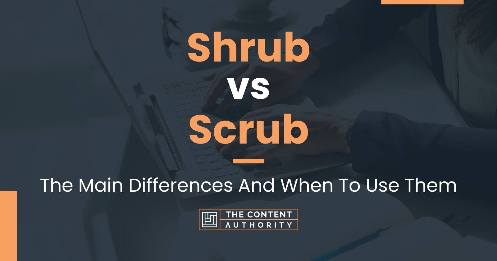 Shrub vs Scrub The Main Differences And When To Use Them