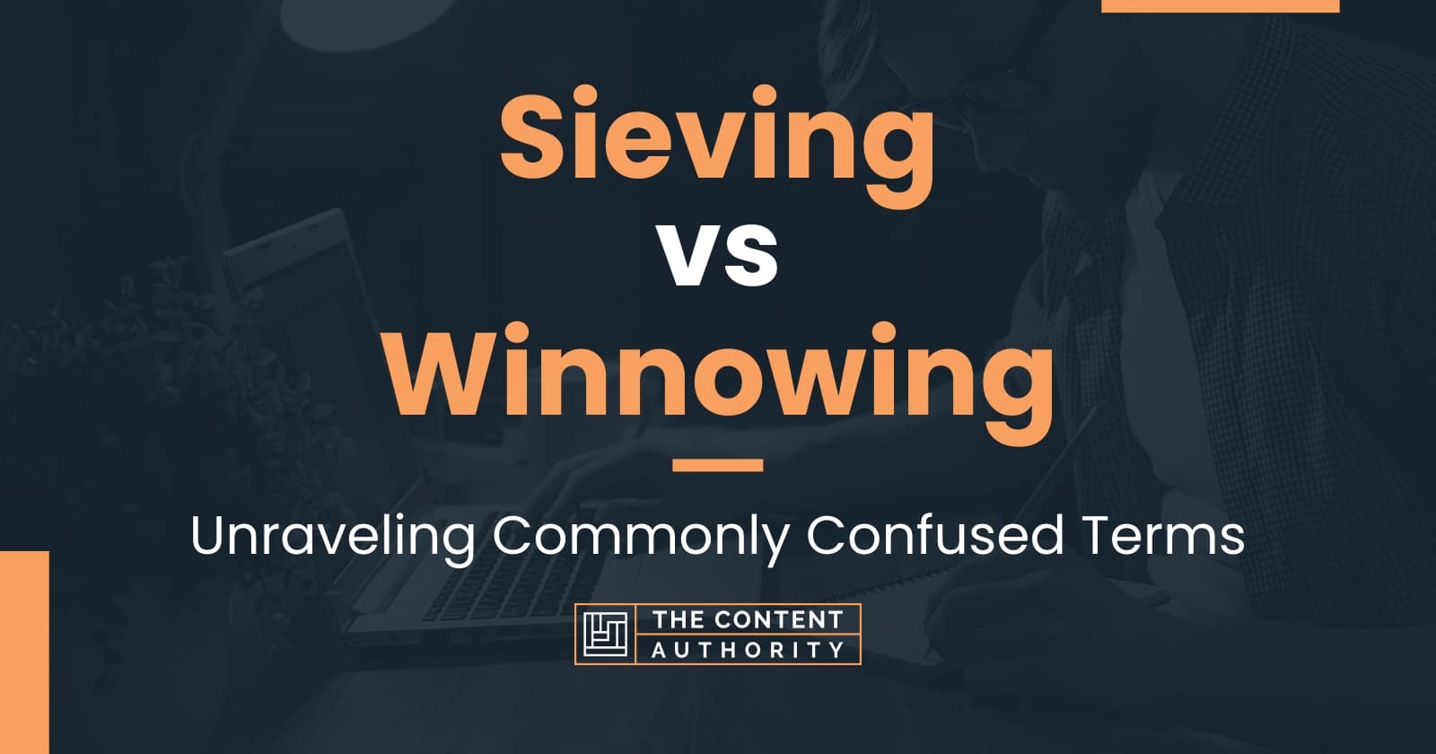 Sieving vs Winnowing: Unraveling Commonly Confused Terms