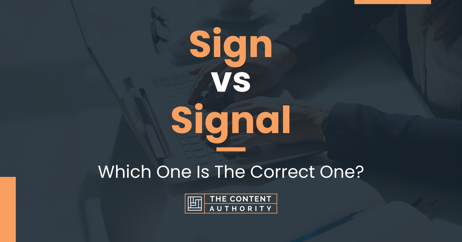 Sign vs Signal: Which One Is The Correct One?