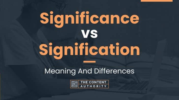 Significance vs Signification: Meaning And Differences