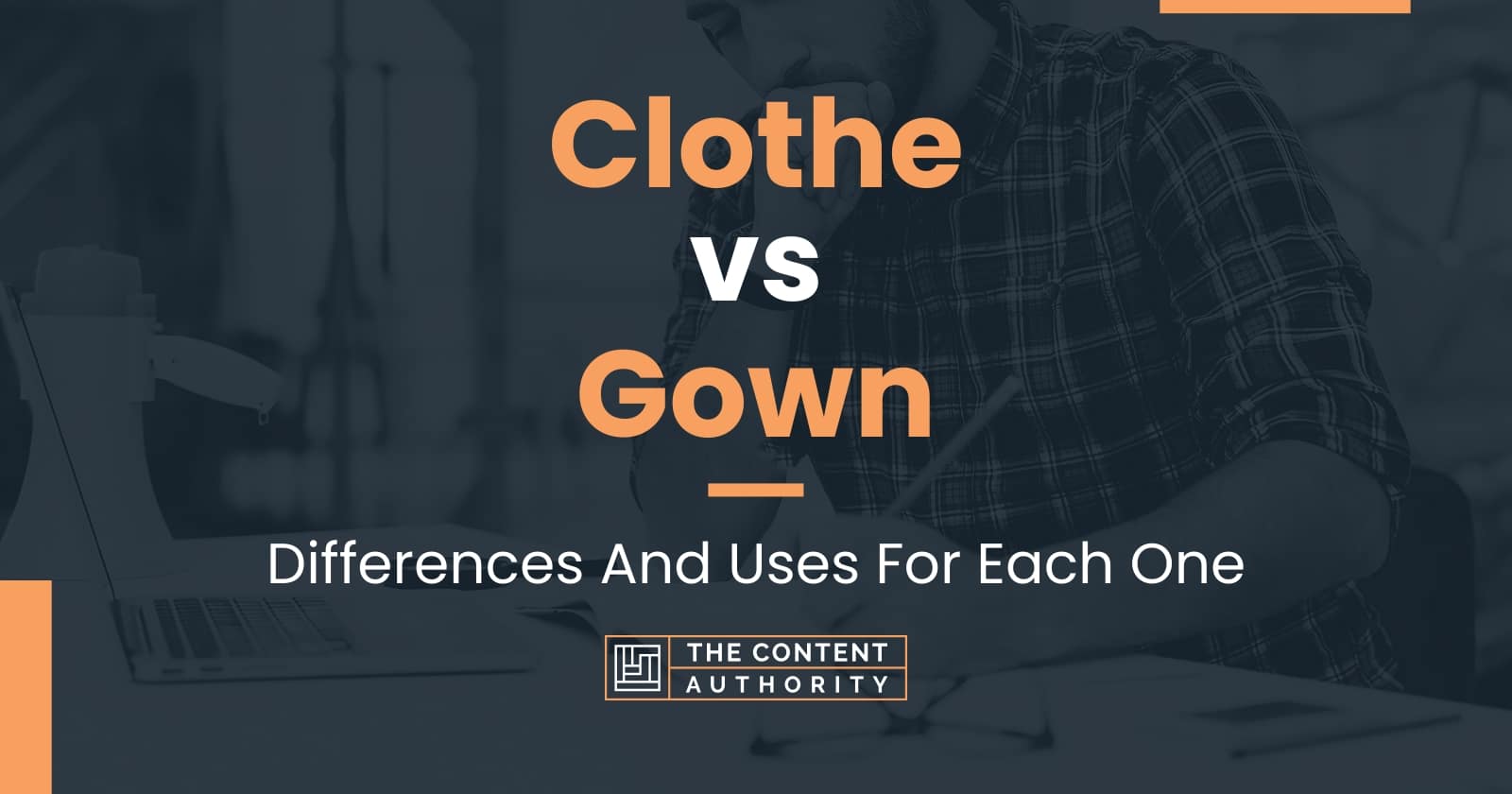 Clothe vs Gown: Differences And Uses For Each One