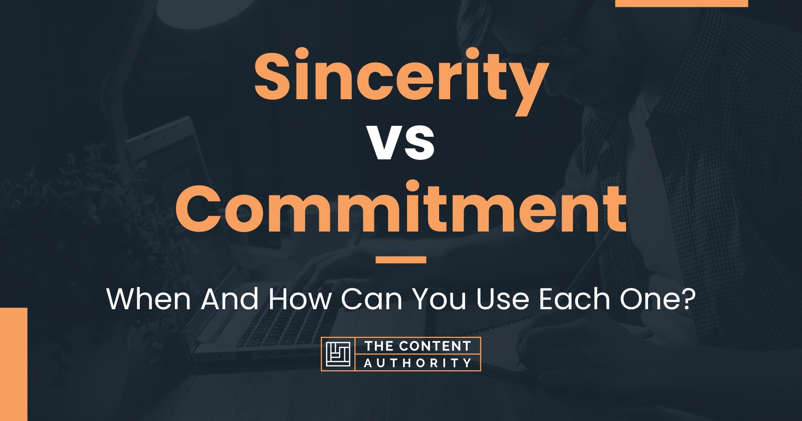 Sincerity vs Commitment: When And How Can You Use Each One?