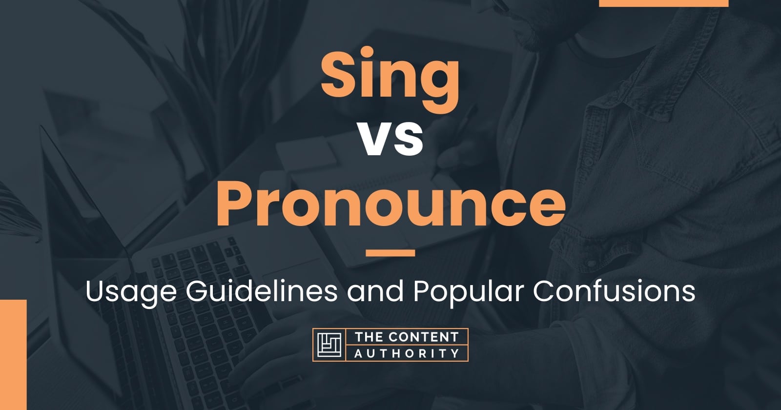 sing-vs-pronounce-usage-guidelines-and-popular-confusions