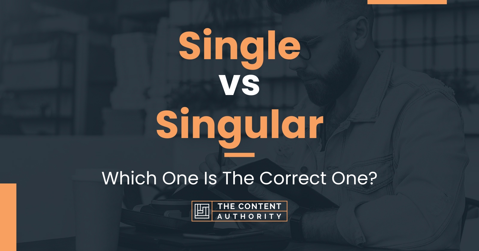 Single vs Singular: Which One Is The Correct One?