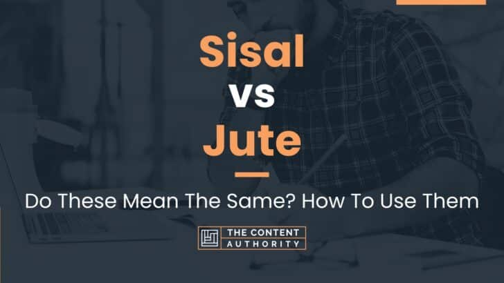 Sisal vs Jute: Do These Mean The Same? How To Use Them