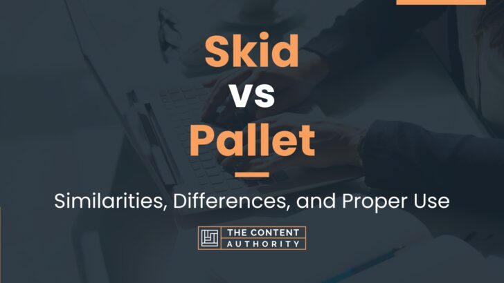 Skid vs Pallet: Similarities, Differences, and Proper Use