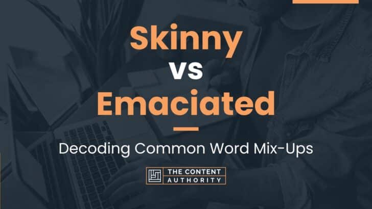 Skinny vs Emaciated: Decoding Common Word Mix-Ups