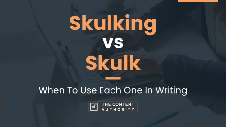 Skulking vs Skulk: When To Use Each One In Writing