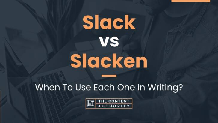 Slack vs Slacken: When To Use Each One In Writing?